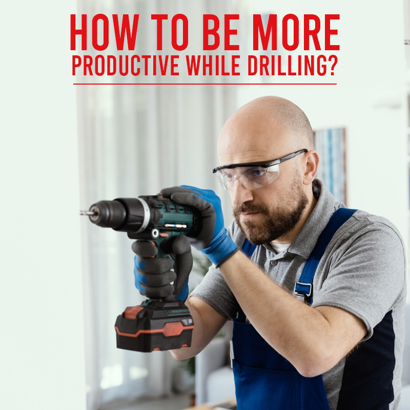How To Be More Productive While Drilling ?