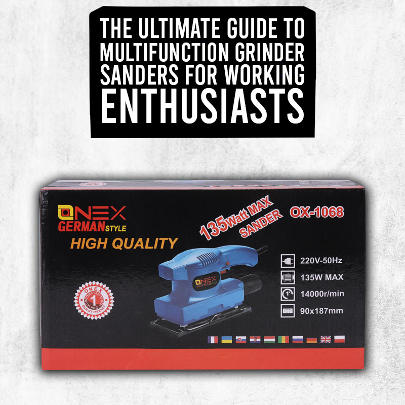 The Ultimate Guide to Multifunction Grinder Sanders for working Enthusiasts