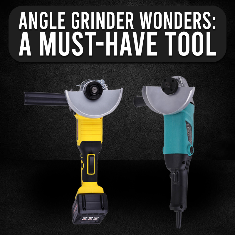 Angle Grinder Wonders: A Must-Have Tool