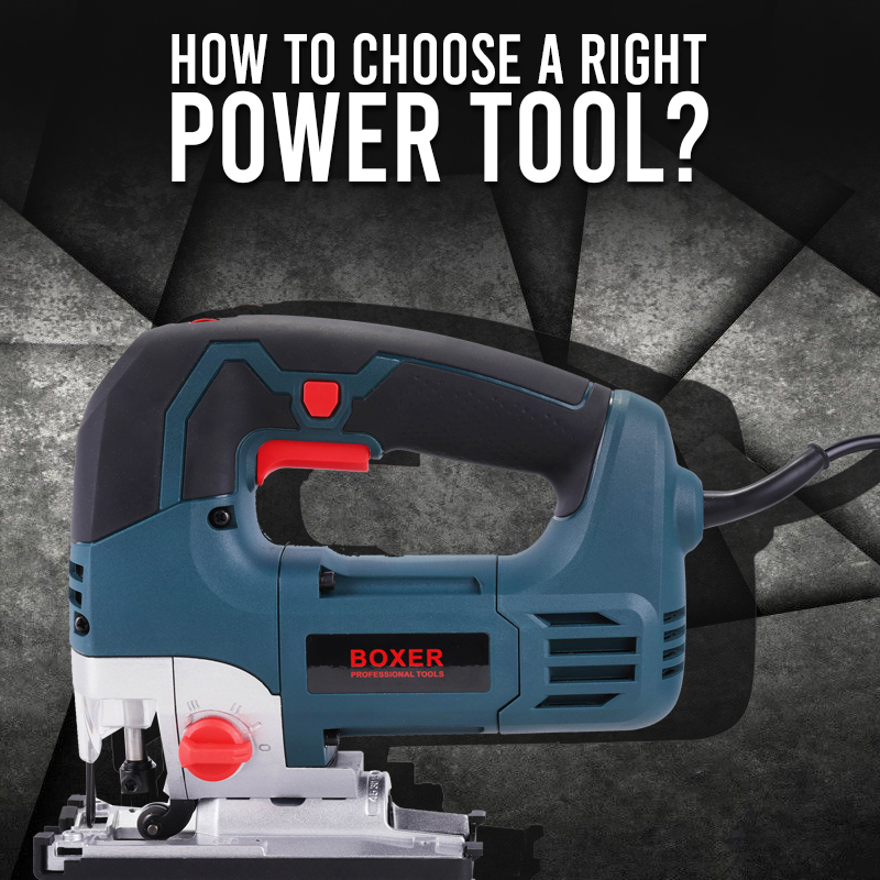 How To Choose a Right Power Tool?