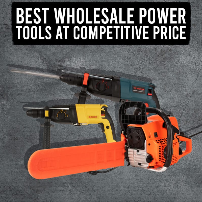 Best Wholesale Power tools at Competitive price