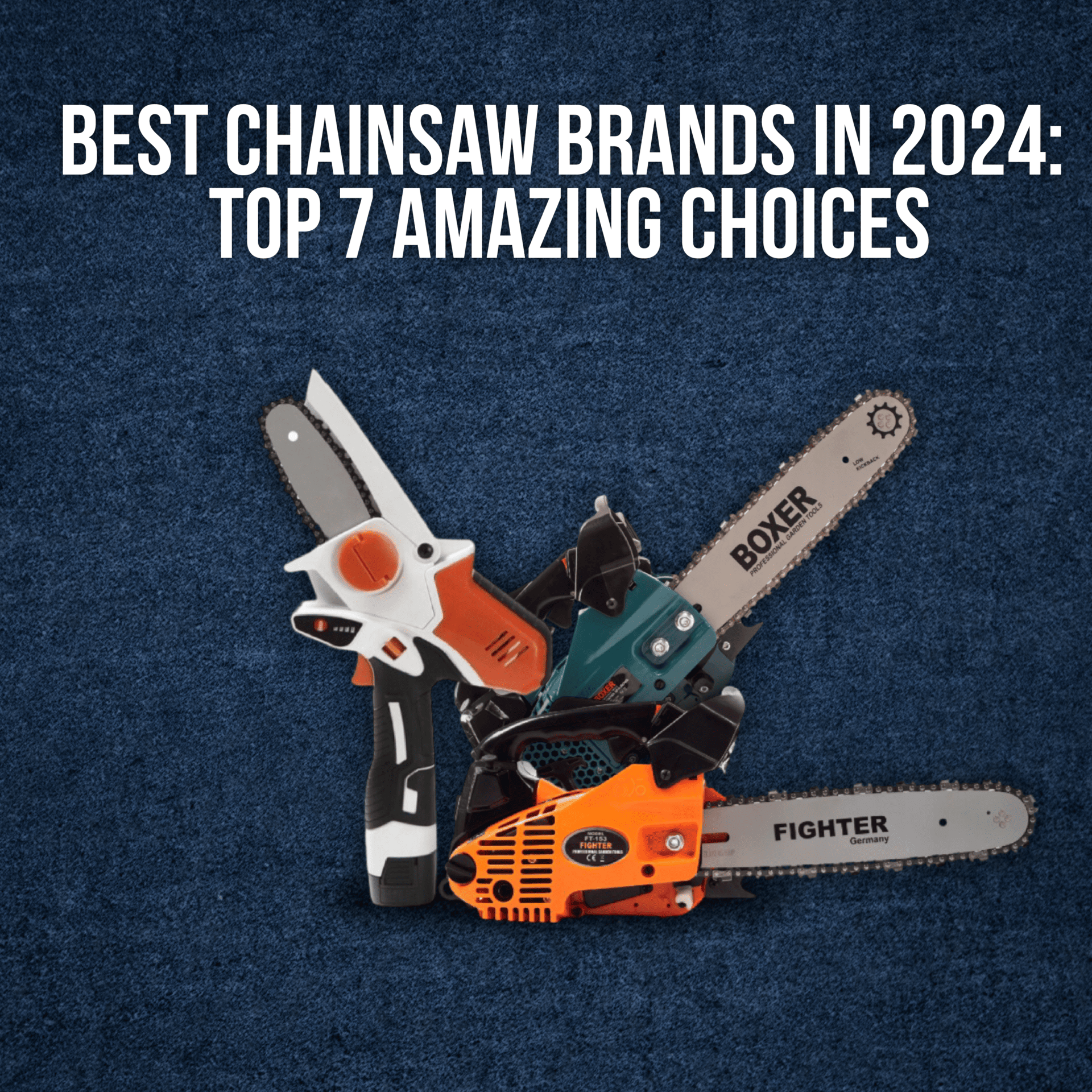 Best Chainsaw Brands in 2024: Top 7 Amazing Choices