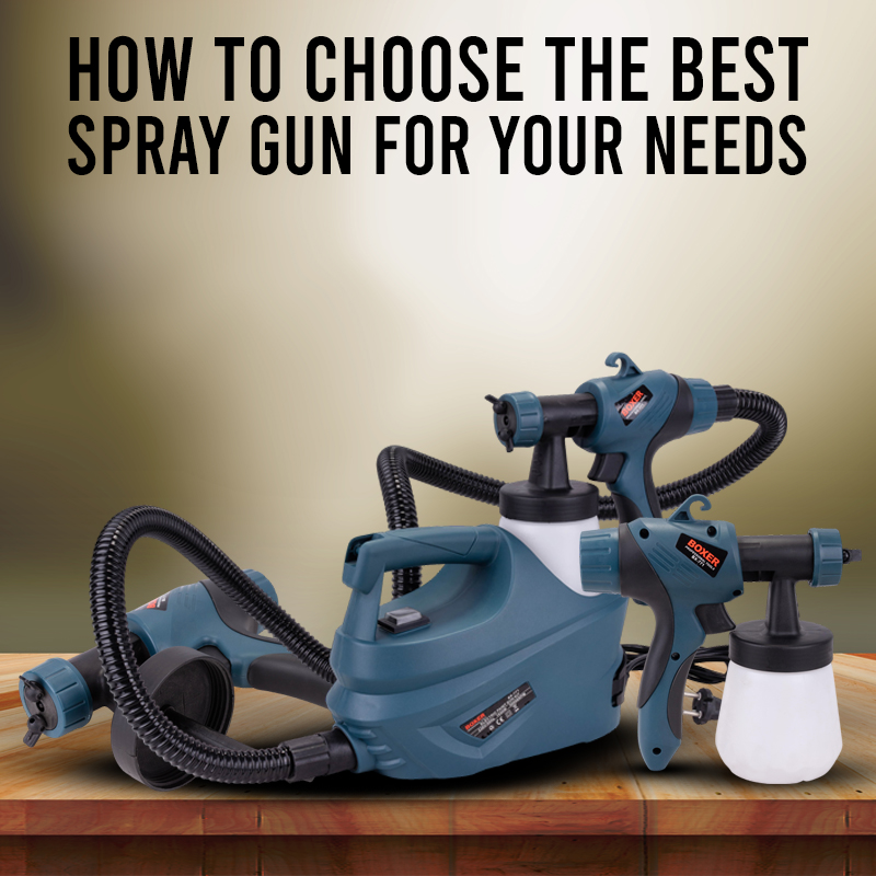 How to Choose the Best Spray Gun for Your Needs