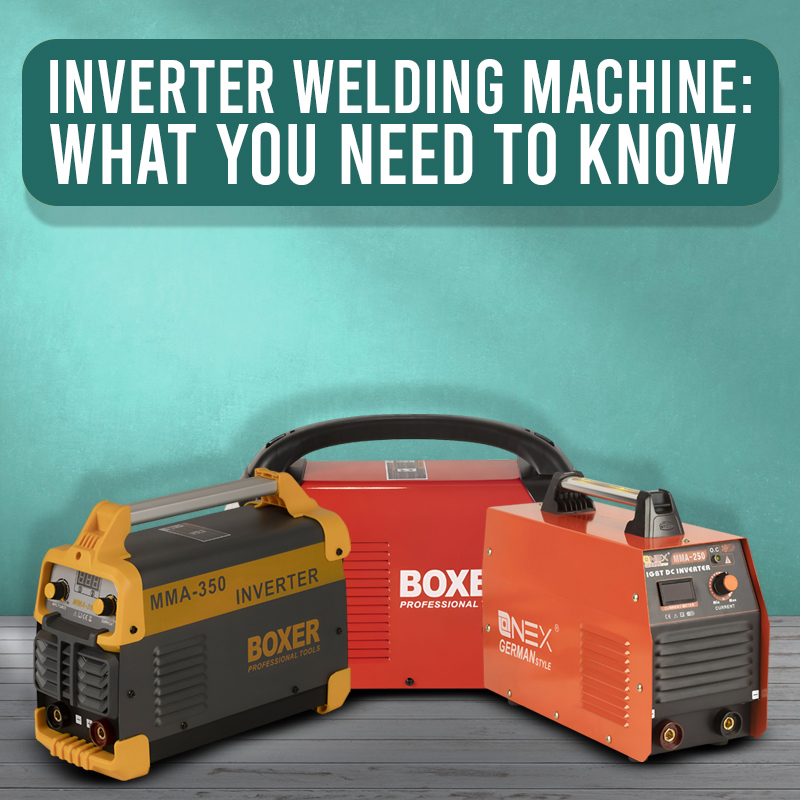 Inverter Welding Machine: What You Need to Know