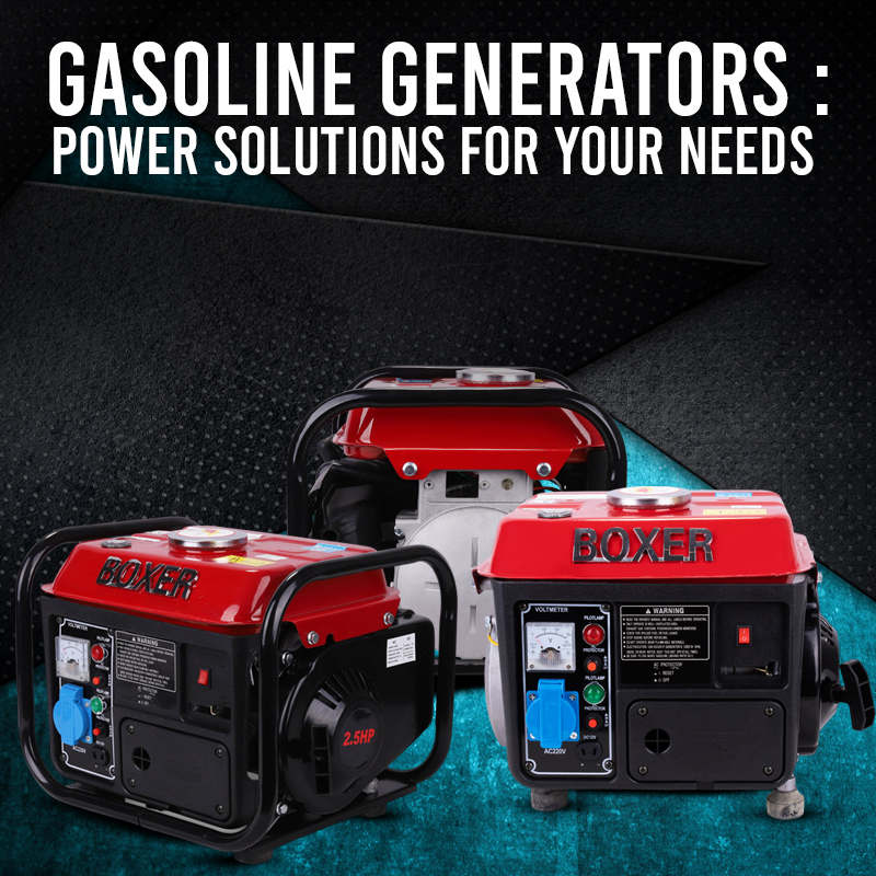 Gasoline Generators: Power Solutions for Your Needs