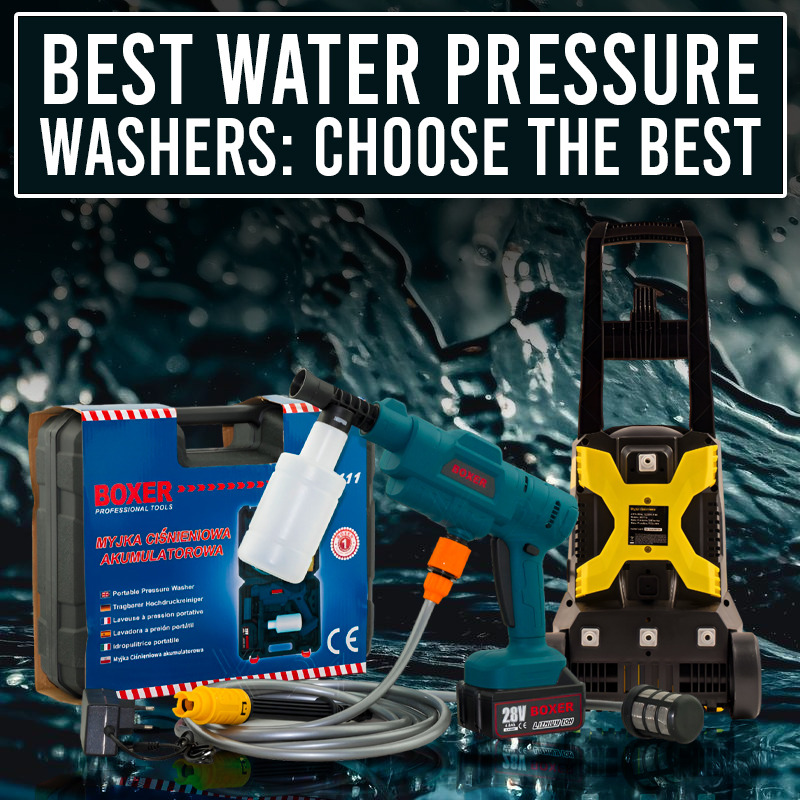 Best Water Pressure Washers: Choose the best